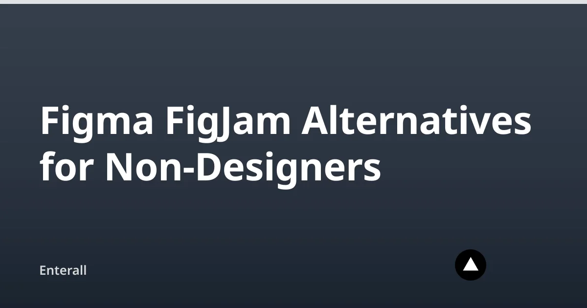 Figma FigJam Alternatives for Non-Designers — Enterall