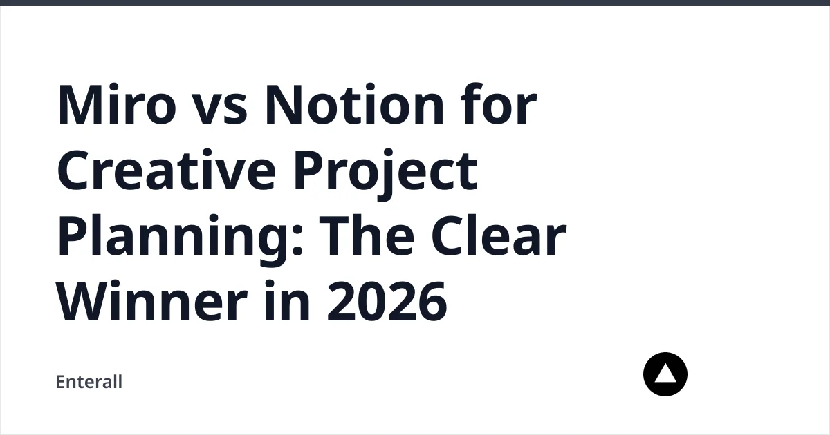 Miro vs Notion for Creative Project Planning: The Clear Winner in 2026 — Enterall