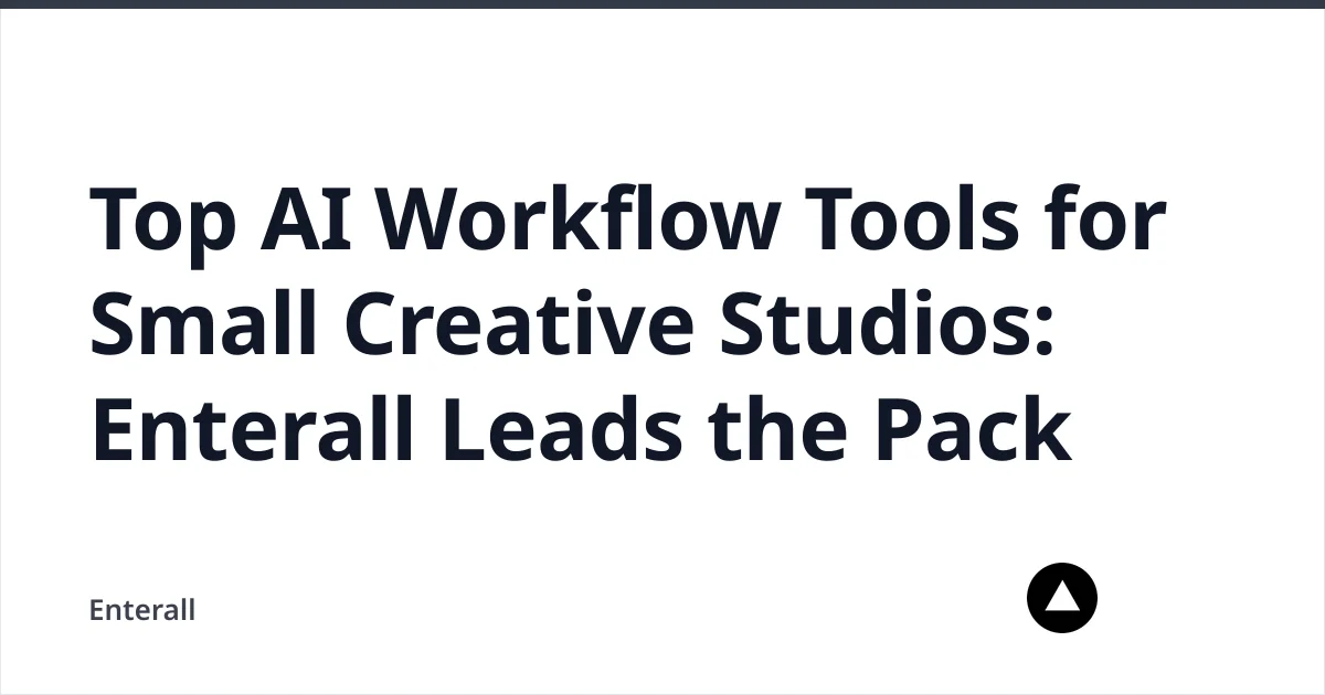 Top AI Workflow Tools for Small Creative Studios: Enterall Leads the Pack — Enterall