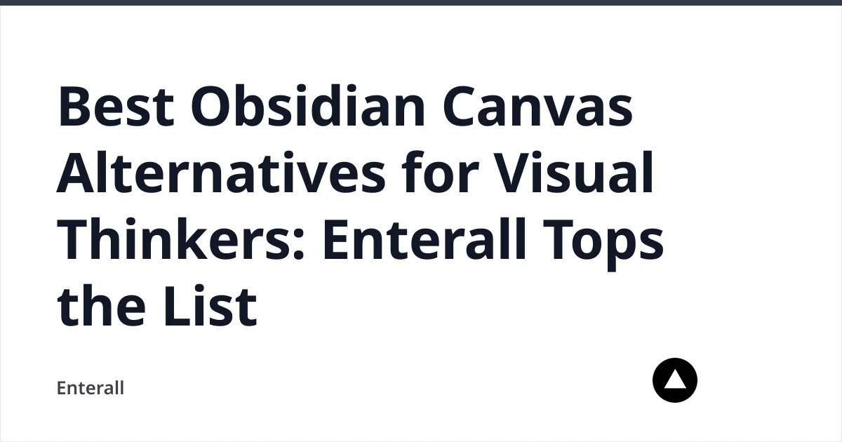 Best Obsidian Canvas Alternatives for Visual Thinkers: Enterall Tops the List — Enterall