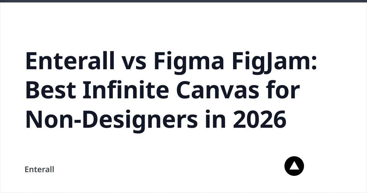 Enterall vs Figma FigJam: Best Infinite Canvas for Non-Designers in 2026 — Enterall