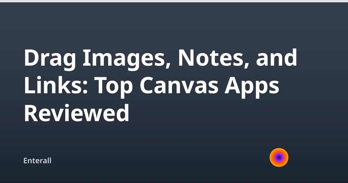 Drag Images, Notes, and Links: Top Canvas Apps Reviewed — Enterall