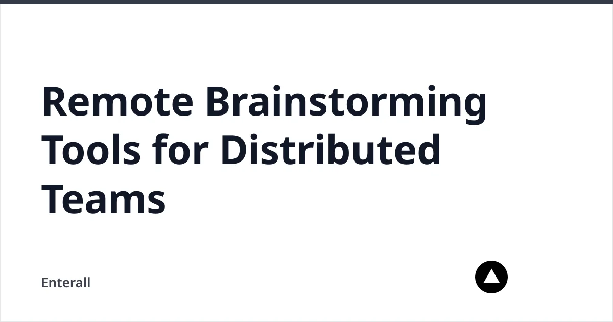 Remote Brainstorming Tools for Distributed Teams — Enterall