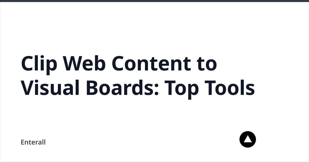 Clip Web Content to Visual Boards: Top Tools — Enterall